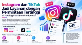 Instagram dan TikTok Jadi Layanan dengan Permintaan Tertinggi di Katalog SMM Panel Indonesia